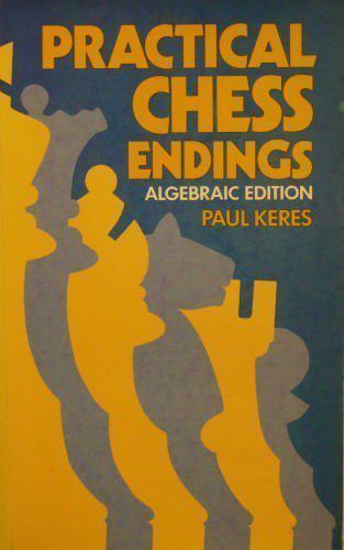 Practical Chess Endings - Paul Keres
