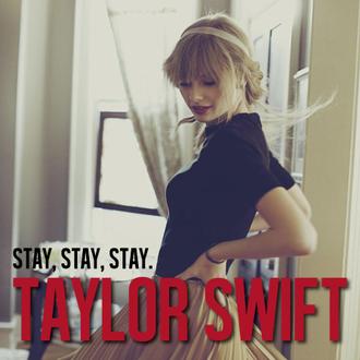 Taylor swift - Stay Stay Stay