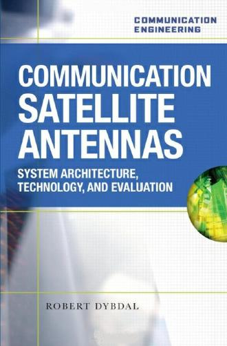 Communication Satellite Antennas By Robert Dybdal