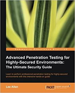 کتاب Advanced Penetration Testing for Highly-Secured Environmensts:The Ultimate Security Guide