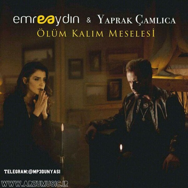 Emre Aydın & Yaprak Çamlıca-Ölüm Kalım Meselesi 2018 Emre Aydın & Yaprak Çamlıca-Ölüm Kalım Meselesi 2018