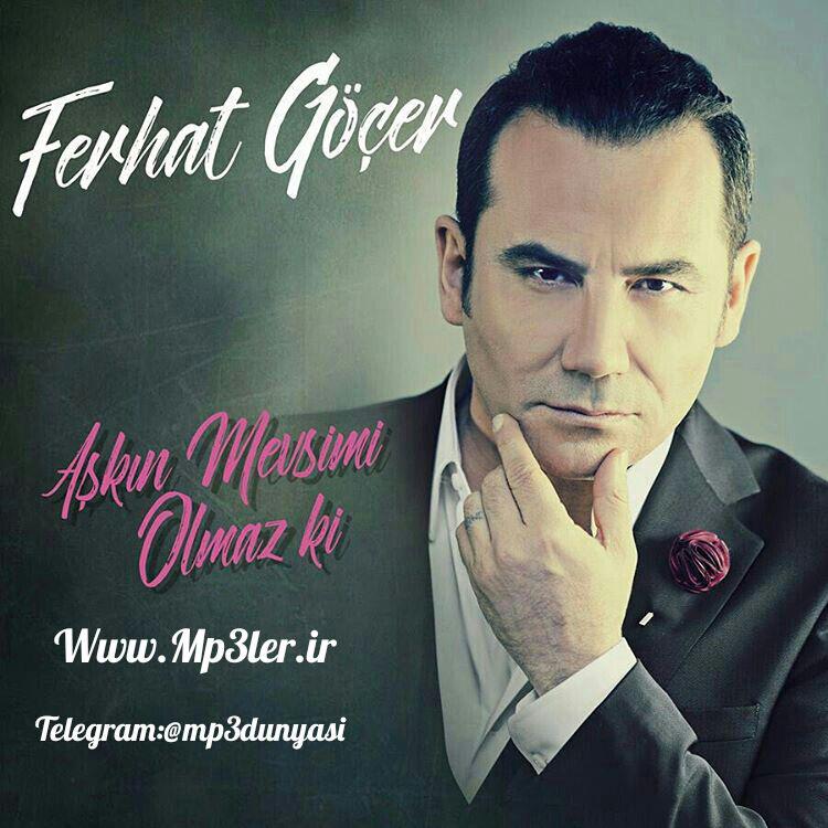 Ferhat Göçer-Aşkın Mevsimi Olmaz Ki 2017 Ferhat Göçer-Aşkın Mevsimi Olmaz Ki 2017