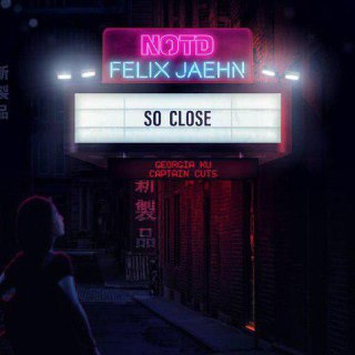 ترجمه آهنگ So Close از Notd & Felix Jaehn & Captain Cuts