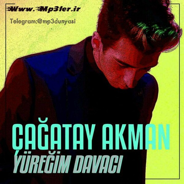 Çağatay Akman-Yüreğim Davacı 2018 Çağatay Akman-Yüreğim Davacı 2018