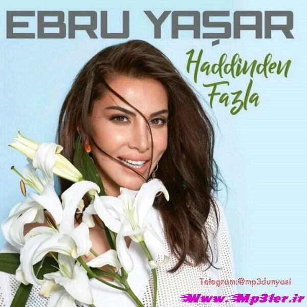 Ebru Yaşar-Haddinden Fazla Full Albüm 2017 Ebru Yaşar-Haddinden Fazla Full Albüm 2017