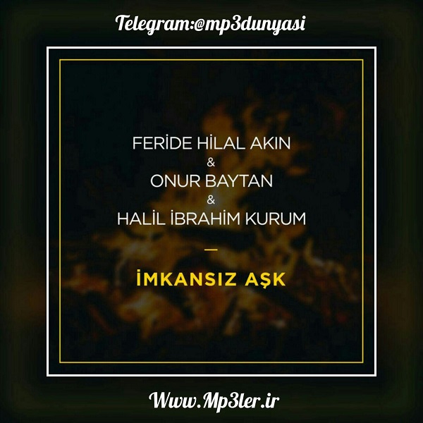 Feride Hilal Akın ft Onur Baytan-İmkansız Aşk 2017 Feride Hilal Akın ft Onur Baytan-İmkansız Aşk 2017