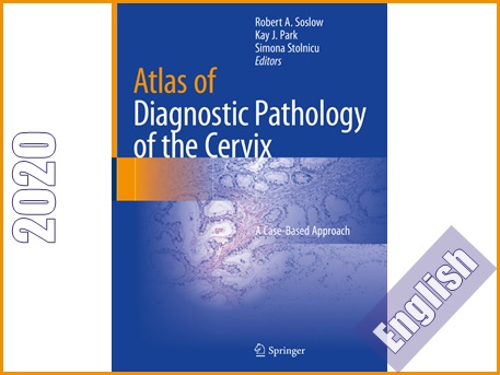 اطلس آسیب شناسی تشخیصی سرویکس- مبتنی بر مطالعات موردی  Atlas of Diagnostic Pathology of the Cervix: A Case-Based Approach