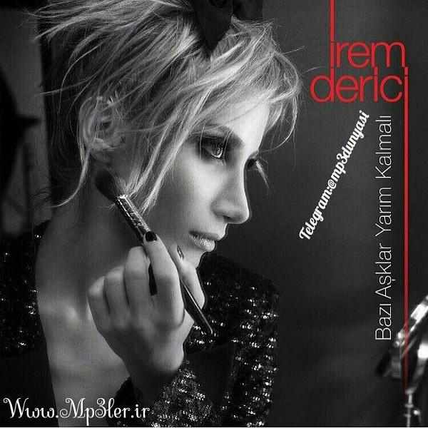 İrem Derici-Bazı Aşklar Yarım Kalmalı 2017 İrem Derici-Bazı Aşklar Yarım Kalmalı 2017