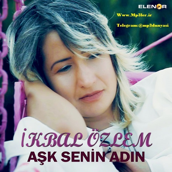 İkbal Özlem-Aşk Senin Adın 2018 İkbal Özlem-Aşk Senin Adın 2018