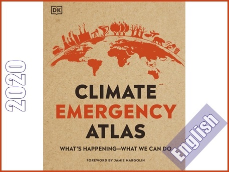 اطلس بحران اقلیمی- آنچه در حال رخ دادن است و آنچه باید انجام بدهیم  Climate Emergency Atlas: What's Happening - What We Can Do