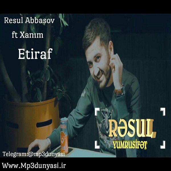 Resul Abbasov ft Xanım-Etiraf 2018