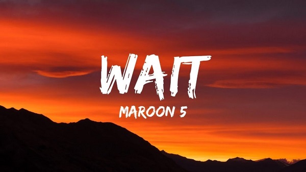 متن و ترجمه آهنگ Wait از Maroon 5