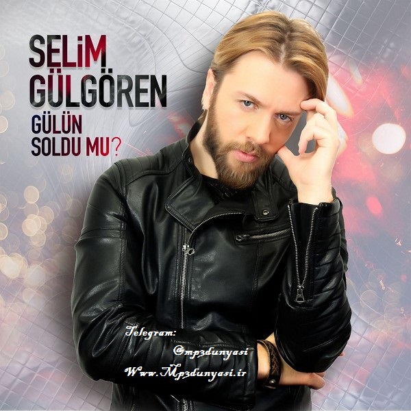Selim Gülgören-Gülün Soldu Mu 2019