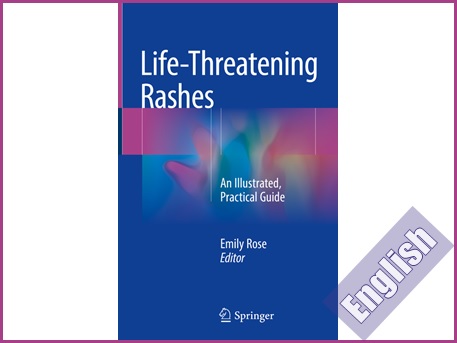 کتاب راهنمای تصویری راش های تهدید کننده حیات  Life-Threatening Rashes: An Illustrated, Practical Guide