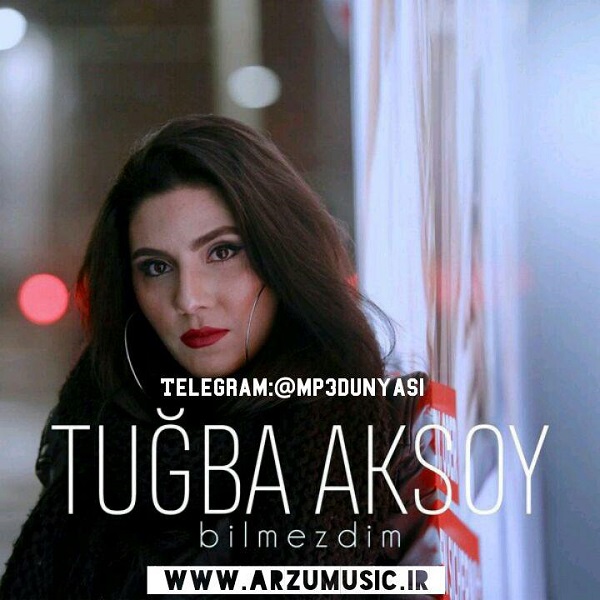 Tuğba Aksoy-Bilmezdim 2018 Tuğba Aksoy-Bilmezdim 2018