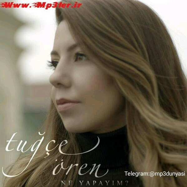 Tuğçe Ören-Ne Yapayım 2018 Tuğçe Ören-Ne Yapayım 2018