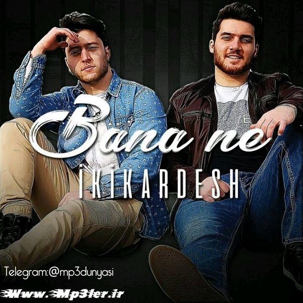 İkikardesh-Bana Ne 2018 İkikardesh-Bana Ne 2018