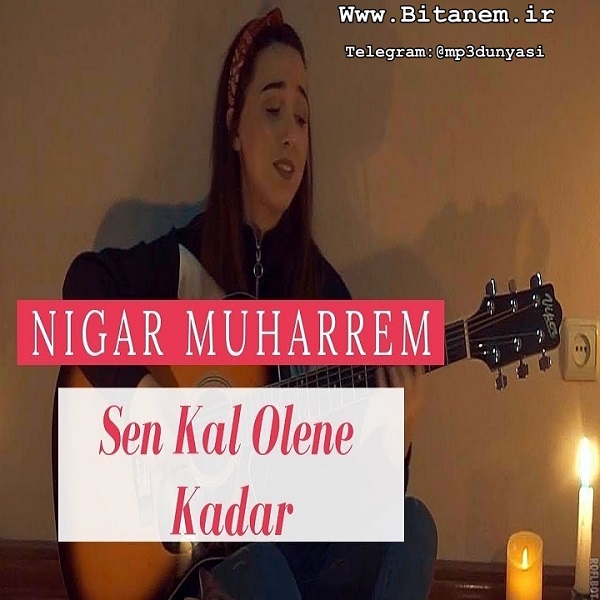 Nigar Muharrem-Kal Ölene Kadar 2018
