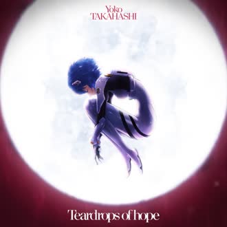 آهنگ انیمه Neon Genesis Evangelion [نئون جنسیس اونگلیون] Teardrops of hope