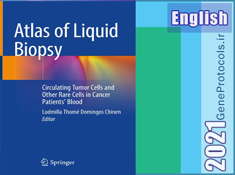 اطلس بیوپسی مایع - سلول های تومور در گردش و سایر سلول های نادر در خون بیماران سرطانی Atlas of Liquid Biopsy