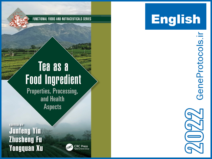 چای بعنوان یک ماده غذایی- خصوصیات، فرآوری و جنبه های بهداشتی Tea as a Food Ingredient_ Properties, Processing, and Health Aspects