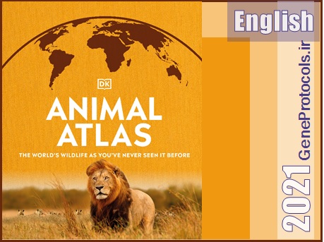 اطلس حیوانات، نگاهی جدید به حیات وحش جهان  Animal Atlas, The World's Wildlife As You Have Never Seen It Before