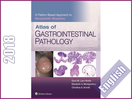 اطلس آسیب شناسی دستگاه گوارش- رویکرد مبتنی بر الگو برای بیوپسی های نئوپلاستیک  Atlas of Gastrointestinal Pathology: A Pattern Based Approach to Neoplastic Biopsies