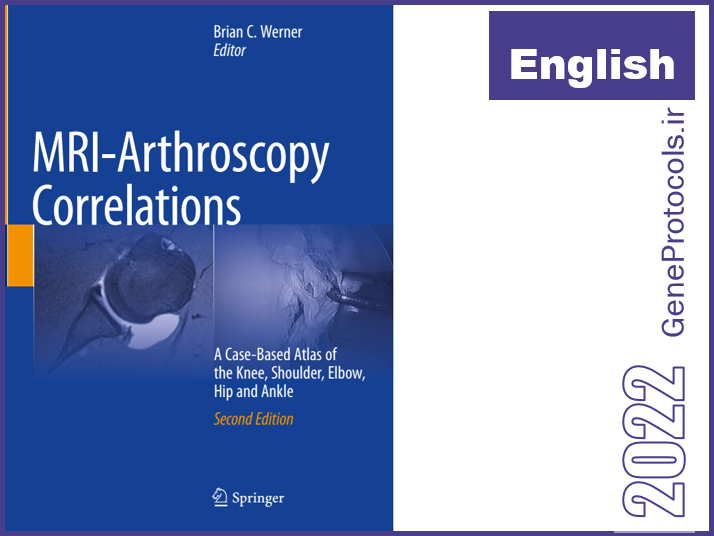 ارتباط بین MRI و آرتروسکوپی- یک اطلس مبتنی بر نمونه هایی از زانو، شانه، آرنج و مچ پا MRI-Arthroscopy Correlations A Case-Based Atlas of the Knee, Shoulder, Elbow, Hip and Ankle